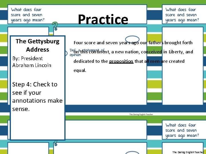 Practice The Gettysburg Address By: President Abraham Lincoln Four score and seven years ago