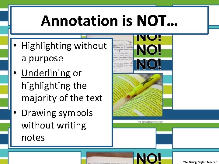 Annotation is NOT… • Highlighting without a purpose • Underlining or highlighting the majority