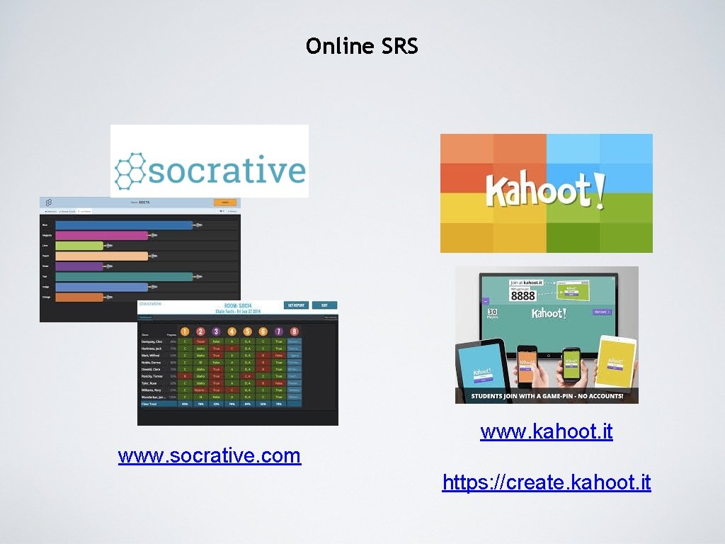 Online SRS www. kahoot. it www. socrative. com https: //create. kahoot. it Online SRS www. kahoot. it www. socrative. com https: //create. kahoot. it