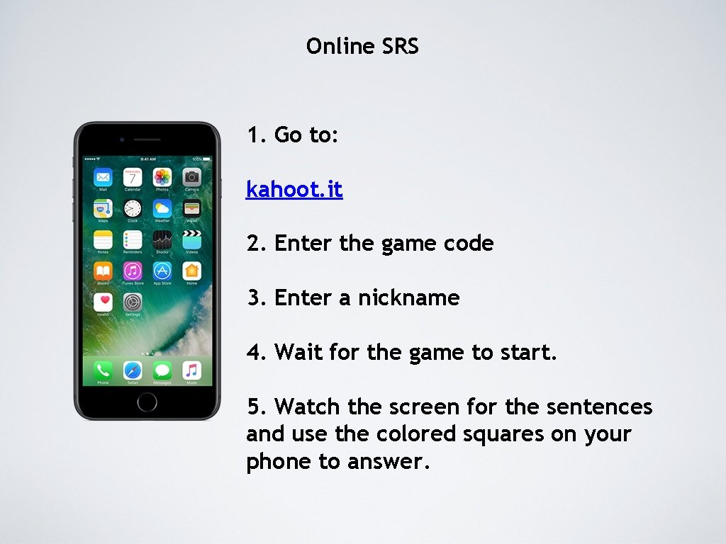 Online SRS 1. Go to: kahoot. it 2. Enter the game code 3. Enter Online SRS 1. Go to: kahoot. it 2. Enter the game code 3. Enter