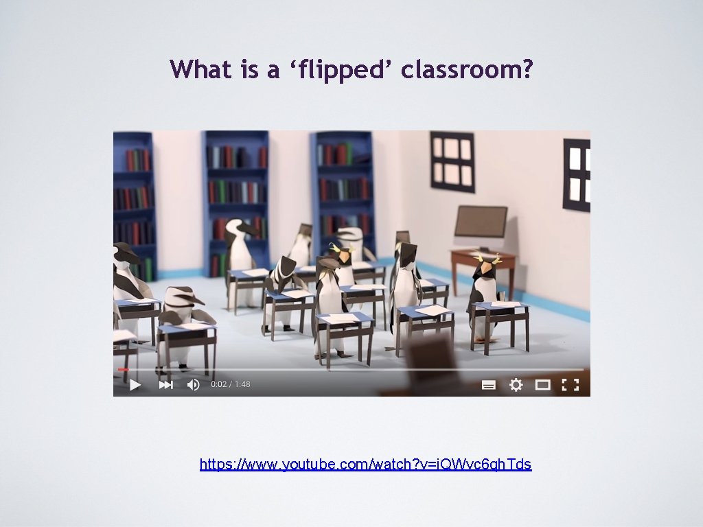 What is a ‘flipped’ classroom? https: //www. youtube. com/watch? v=i. QWvc 6 qh. Tds What is a ‘flipped’ classroom? https: //www. youtube. com/watch? v=i. QWvc 6 qh. Tds