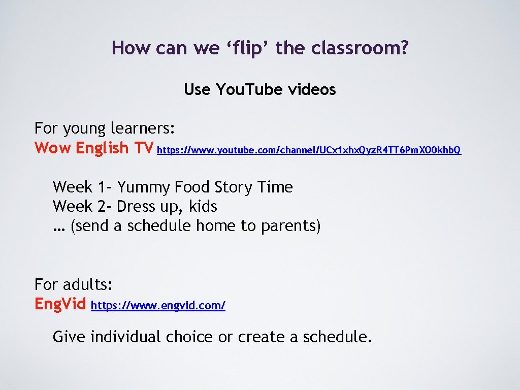 How can we ‘flip’ the classroom? Use You. Tube videos For young learners: Wow How can we ‘flip’ the classroom? Use You. Tube videos For young learners: Wow