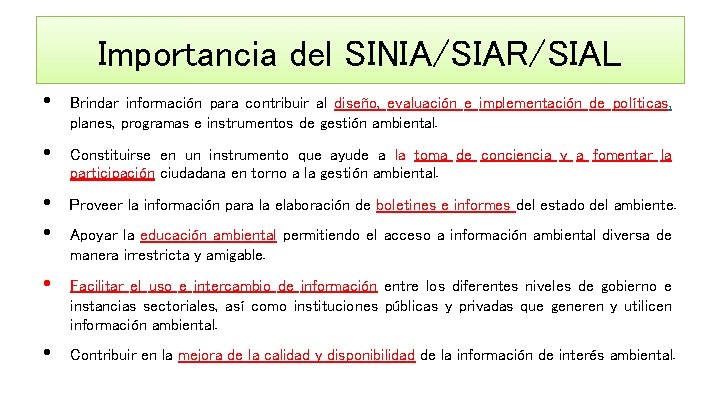 Importancia del SINIA/SIAR/SIAL • • • Brindar información para contribuir al diseño, evaluación e