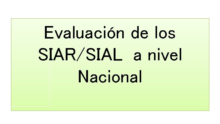 Evaluación de los SIAR/SIAL a nivel Nacional 