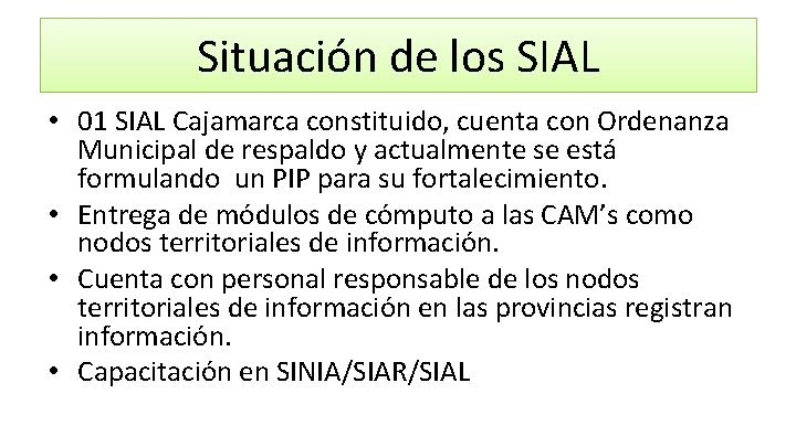 Situación de los SIAL • 01 SIAL Cajamarca constituido, cuenta con Ordenanza Municipal de