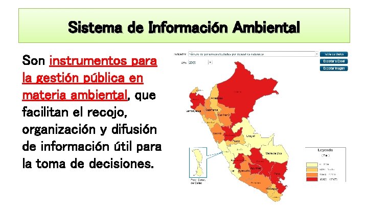 Sistema de Información Ambiental Son instrumentos para la gestión pública en materia ambiental, que