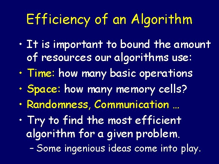 Efficiency of an Algorithm • It is important to bound the amount of resources