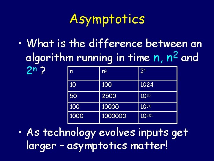 Asymptotics • What is the difference between an algorithm running in time n, n