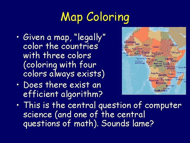 Map Coloring • Given a map, “legally” color the countries with three colors (coloring