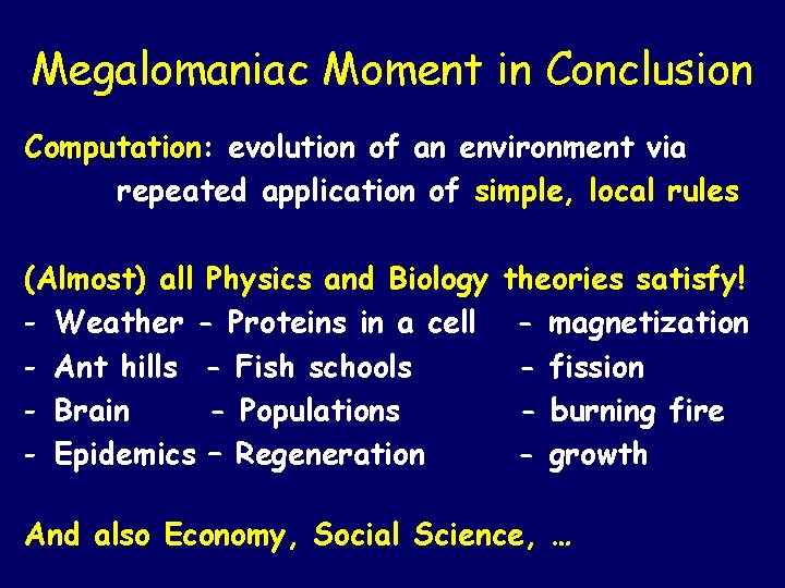 Megalomaniac Moment in Conclusion Computation: evolution of an environment via repeated application of simple,