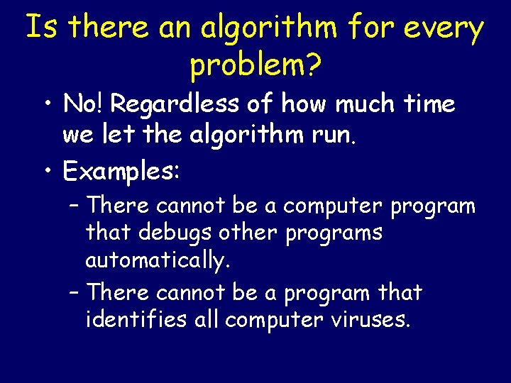 Is there an algorithm for every problem? • No! Regardless of how much time