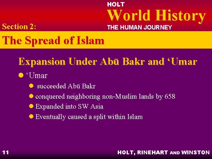 HOLT Section 2: World History THE HUMAN JOURNEY The Spread of Islam Expansion Under HOLT Section 2: World History THE HUMAN JOURNEY The Spread of Islam Expansion Under