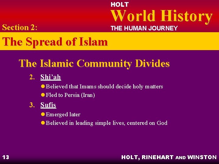 HOLT World History Section 2: THE HUMAN JOURNEY The Spread of Islam The Islamic HOLT World History Section 2: THE HUMAN JOURNEY The Spread of Islam The Islamic