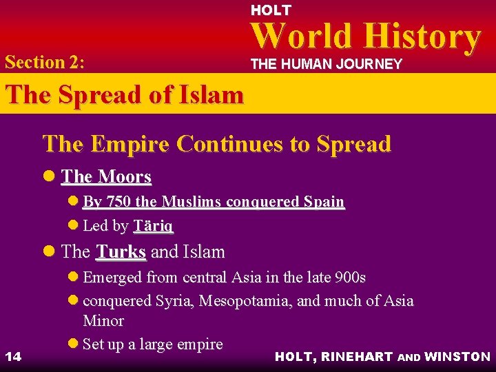 HOLT Section 2: World History THE HUMAN JOURNEY The Spread of Islam The Empire HOLT Section 2: World History THE HUMAN JOURNEY The Spread of Islam The Empire