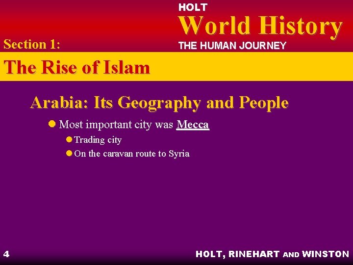 HOLT World History Section 1: THE HUMAN JOURNEY The Rise of Islam Arabia: Its HOLT World History Section 1: THE HUMAN JOURNEY The Rise of Islam Arabia: Its