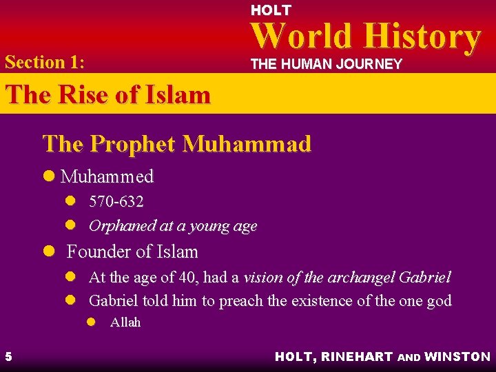 HOLT Section 1: World History THE HUMAN JOURNEY The Rise of Islam The Prophet HOLT Section 1: World History THE HUMAN JOURNEY The Rise of Islam The Prophet
