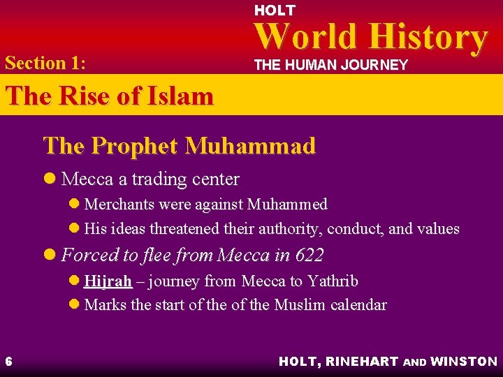 HOLT Section 1: World History THE HUMAN JOURNEY The Rise of Islam The Prophet HOLT Section 1: World History THE HUMAN JOURNEY The Rise of Islam The Prophet