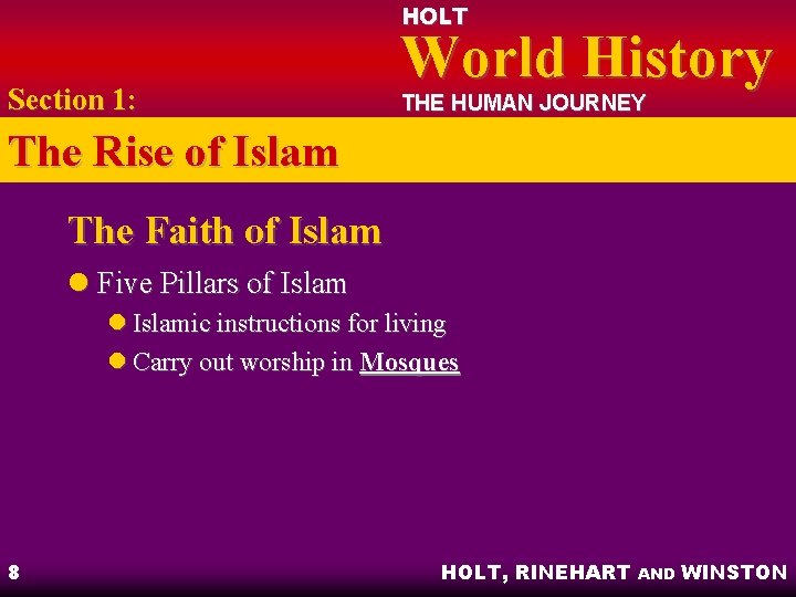 HOLT Section 1: World History THE HUMAN JOURNEY The Rise of Islam The Faith HOLT Section 1: World History THE HUMAN JOURNEY The Rise of Islam The Faith