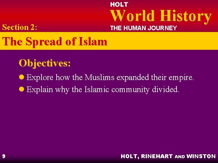 HOLT Section 2: World History THE HUMAN JOURNEY The Spread of Islam Objectives: l HOLT Section 2: World History THE HUMAN JOURNEY The Spread of Islam Objectives: l