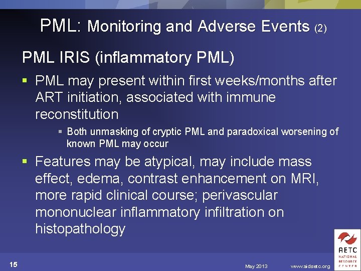 PML: Monitoring and Adverse Events (2) PML IRIS (inflammatory PML) § PML may present