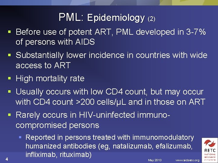 PML: Epidemiology (2) § Before use of potent ART, PML developed in 3 -7%