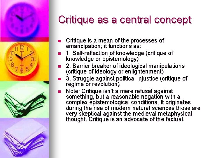 Critique as a central concept n n n Critique is a mean of the