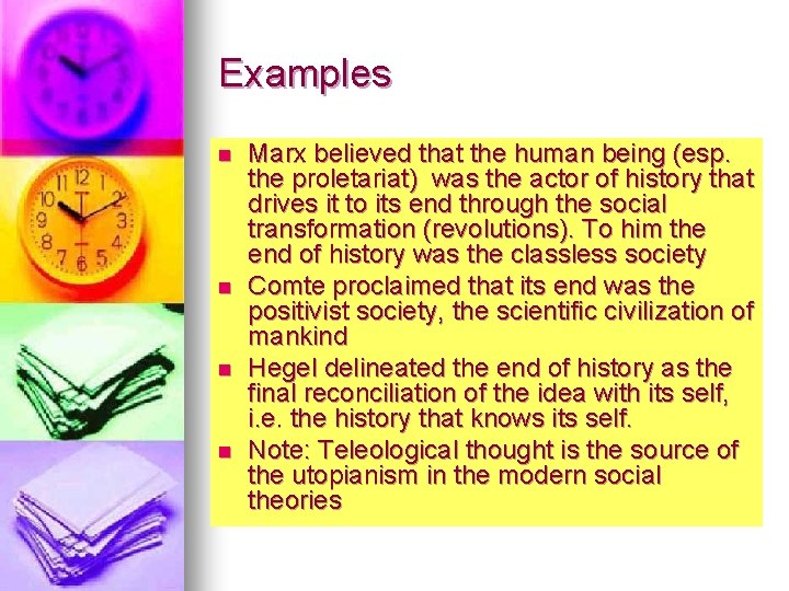 Examples n n Marx believed that the human being (esp. the proletariat) was the