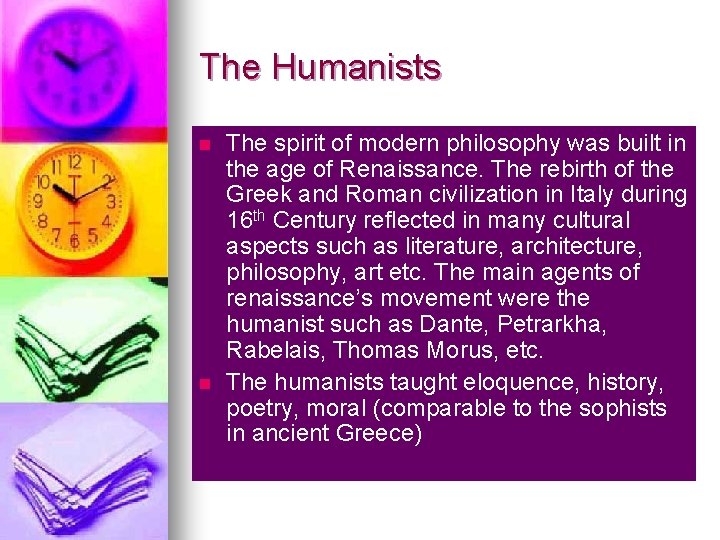 The Humanists n n The spirit of modern philosophy was built in the age