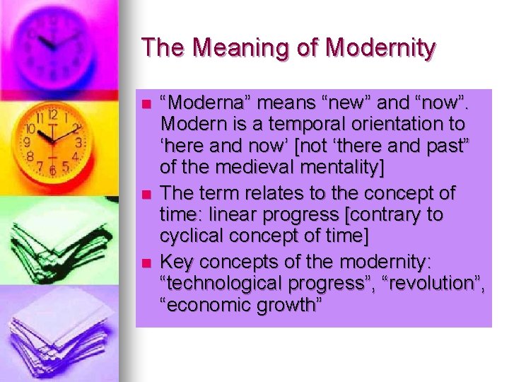 The Meaning of Modernity n n n “Moderna” means “new” and “now”. Modern is