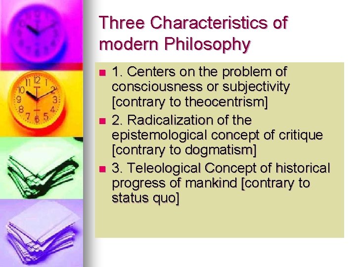 Three Characteristics of modern Philosophy n n n 1. Centers on the problem of