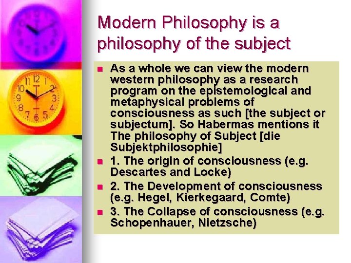 Modern Philosophy is a philosophy of the subject n n As a whole we