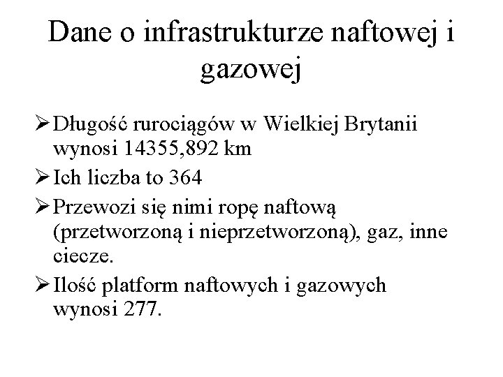 Dane o infrastrukturze naftowej i gazowej Ø Długość rurociągów w Wielkiej Brytanii wynosi 14355,