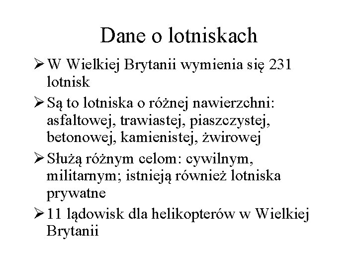 Dane o lotniskach Ø W Wielkiej Brytanii wymienia się 231 lotnisk Ø Są to