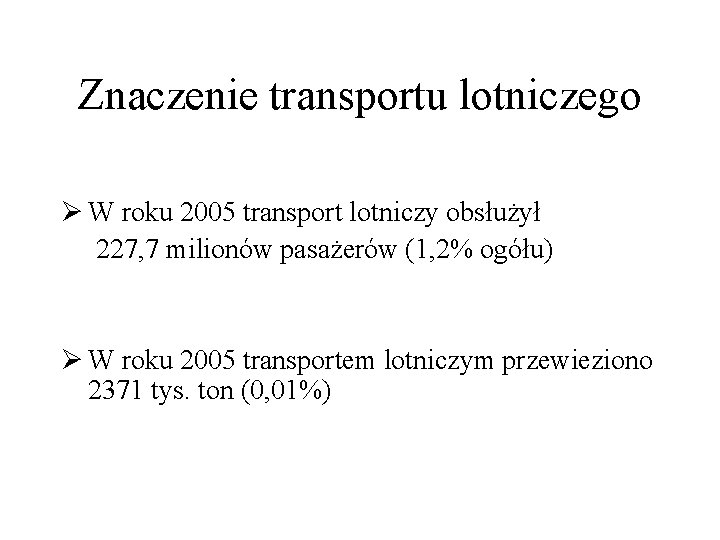 Znaczenie transportu lotniczego Ø W roku 2005 transport lotniczy obsłużył 227, 7 milionów pasażerów