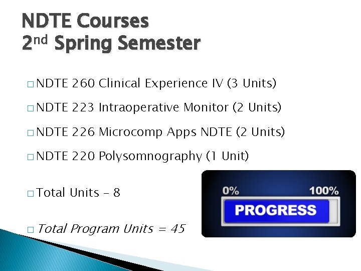 NDTE Courses 2 nd Spring Semester � NDTE 260 Clinical Experience IV (3 Units)
