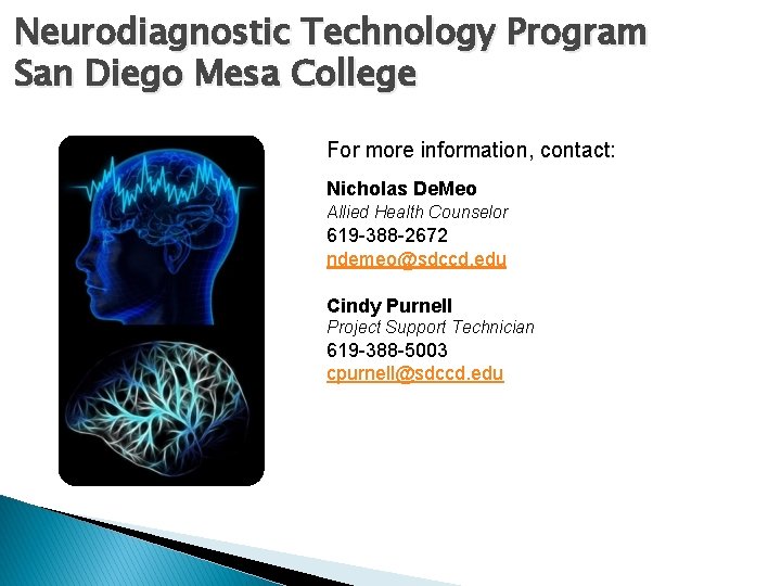 Neurodiagnostic Technology Program San Diego Mesa College For more information, contact: Nicholas De. Meo