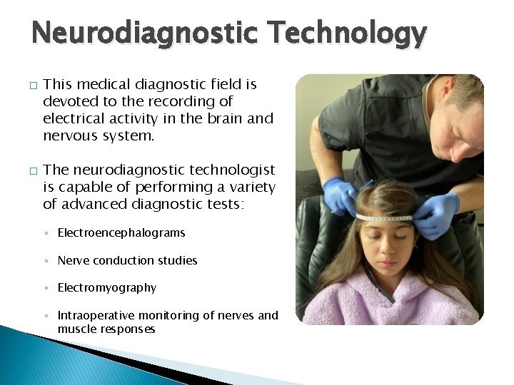 Neurodiagnostic Technology � � This medical diagnostic field is devoted to the recording of