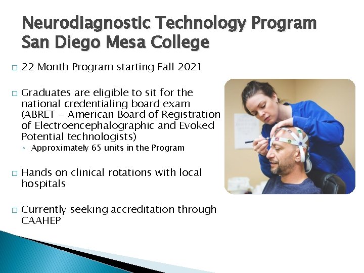 Neurodiagnostic Technology Program San Diego Mesa College � � 22 Month Program starting Fall