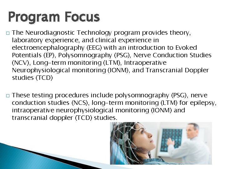 Program Focus � � The Neurodiagnostic Technology program provides theory, laboratory experience, and clinical