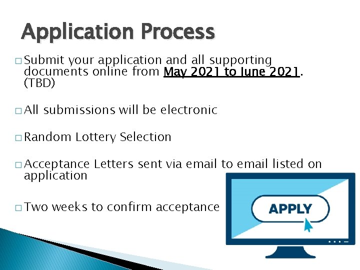 Application Process � Submit your application and all supporting documents online from May 2021