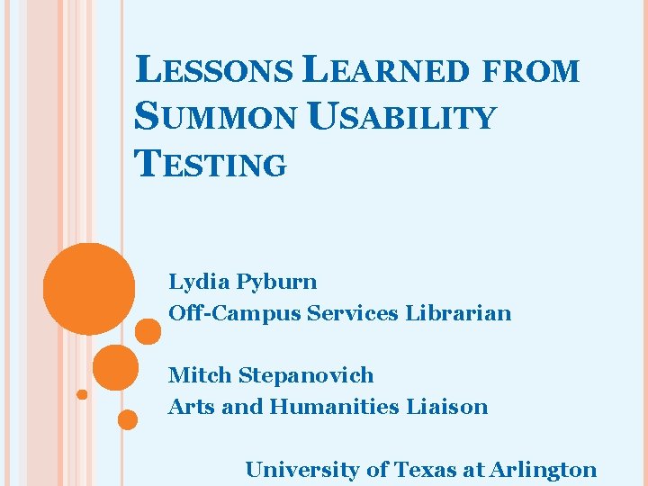 LESSONS LEARNED FROM SUMMON USABILITY TESTING Lydia Pyburn Off-Campus Services Librarian Mitch Stepanovich Arts