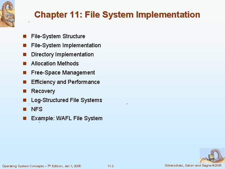 Chapter 11: File System Implementation n File-System Structure n File-System Implementation n Directory Implementation