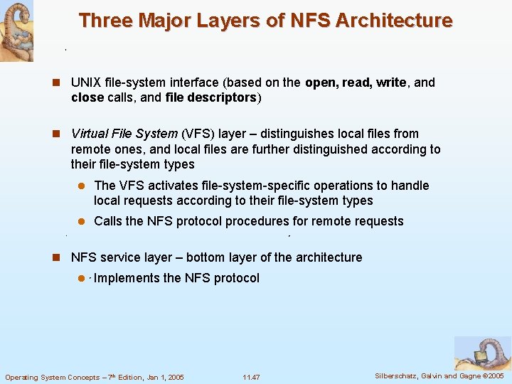 Three Major Layers of NFS Architecture n UNIX file-system interface (based on the open,