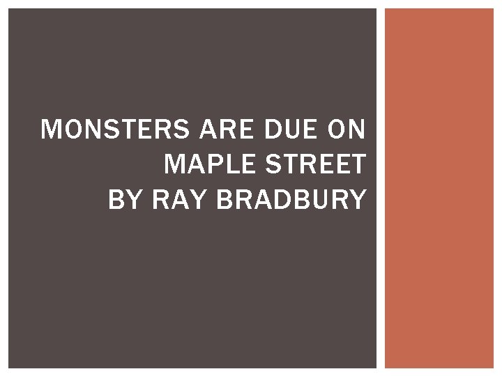 MONSTERS ARE DUE ON MAPLE STREET BY RAY BRADBURY 