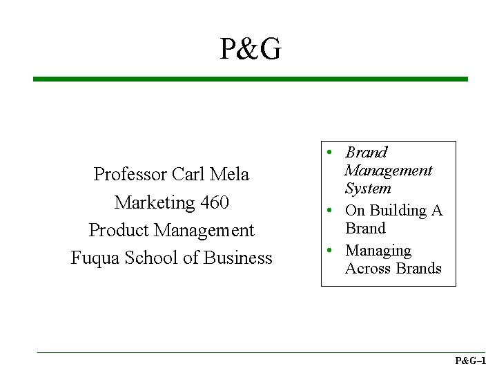 P&G Professor Carl Mela Marketing 460 Product Management Fuqua School of Business • Brand