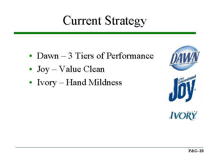 Current Strategy • Dawn – 3 Tiers of Performance • Joy – Value Clean