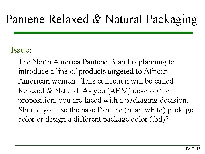 Pantene Relaxed & Natural Packaging Issue: The North America Pantene Brand is planning to