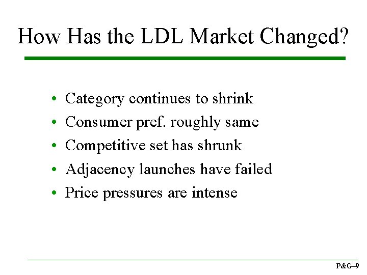 How Has the LDL Market Changed? • • • Category continues to shrink Consumer