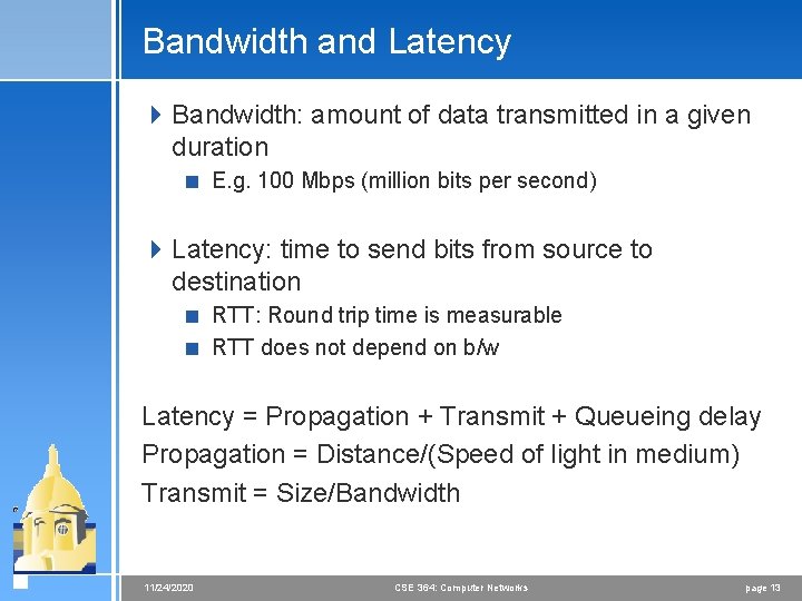 Bandwidth and Latency 4 Bandwidth: amount of data transmitted in a given duration <