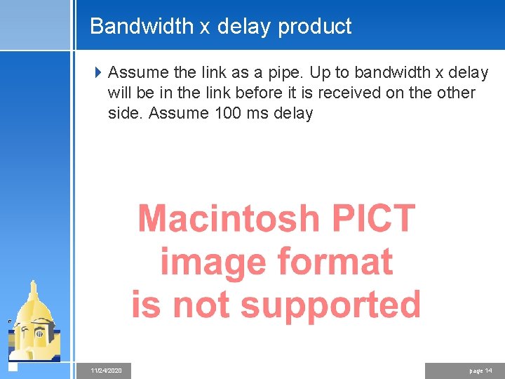 Bandwidth x delay product 4 Assume the link as a pipe. Up to bandwidth